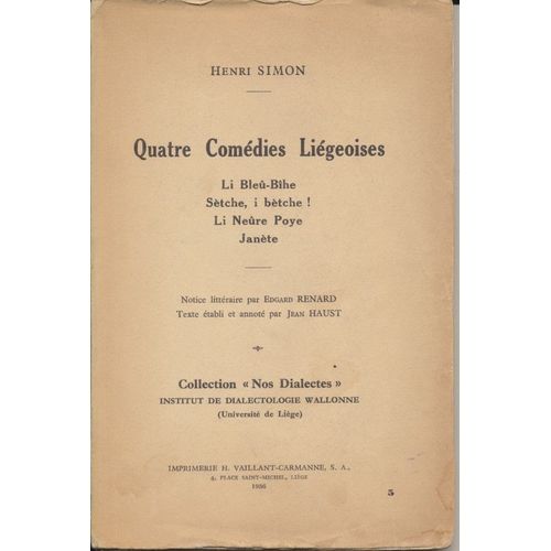 Quatre Comédies Liégeoise (Li Bleû-Bîhe - Sètche, I Bètche! - Li Neûre Poye - Janète )