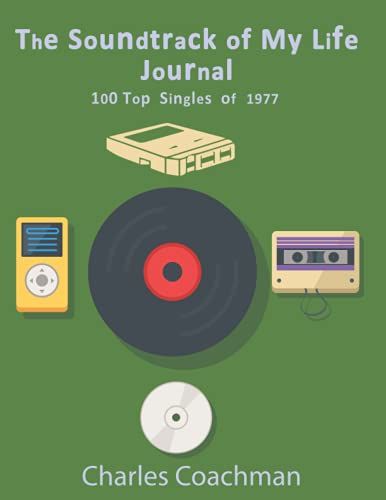 The Soundtrack Of My Life Journal: 100 Top Singles Of 1977