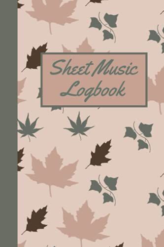 Sheet Music Logbook: Sheet Music Tracking Notebook - Music Organization Journal