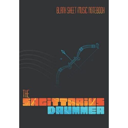 The Sagittarius Drummer: Music Sheet Notebook
