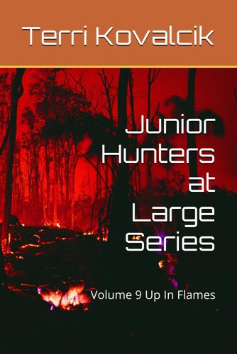 Junior Hunters At Large Series: Volume 9 Up In Flames