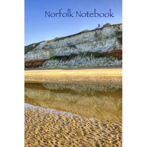 Norfolk Notebook - Hunstanton Cliffs: Hunstanton In West Norfolk Uk Is Famous For Its Hunny Colour Cliffs. Cover Image By Myriadlifephotoart (Norfolk Notebooks)