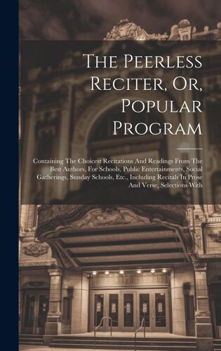 The Peerless Reciter, Or, Popular Program