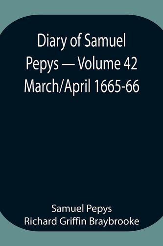 Diary Of Samuel Pepys - Volume 42