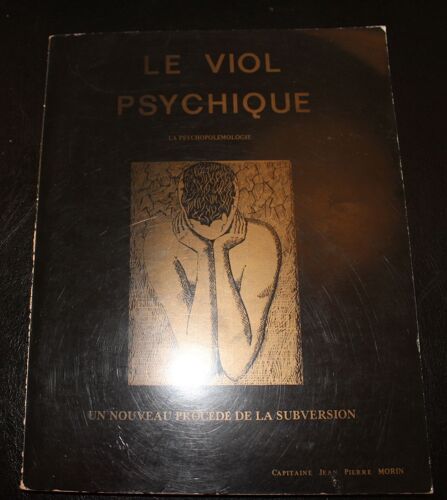 Le Viol Psychique. La Psychopolémologie. Un Nouveau Procédé De Subversion. Nouvelle Édition