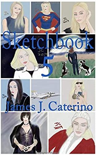 Sketchbook 5: The Art Of James J. Caterino