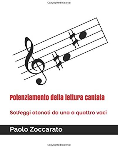 Potenziamento Della Lettura Cantata: Solfeggi Atonali Da Una A Quattro Voci