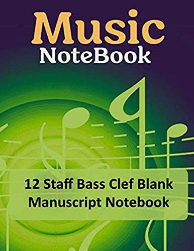 Music Notebook: 12 Staff, Bass Clef Blank Manuscript Music Notebook