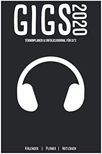 Gigs 2020 | Terminplaner & Erfolgsjournal Für Djs: 2020 Kalender | Ziele & Erfolge | Gig-Planer | Motivation & Dankbarkeit | Planer Inkl. Notizbuch | Dj Equipment