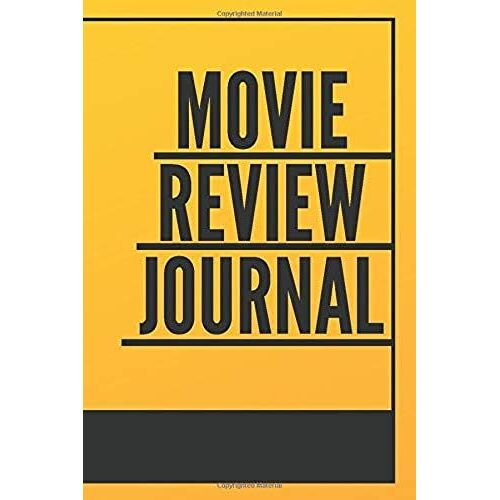 Movie Review Journal: Film Review & Rating Journal For Film Lovers: Movie Buffs And Film Students. Critics Notebook (100 Pages, 6 X 9)