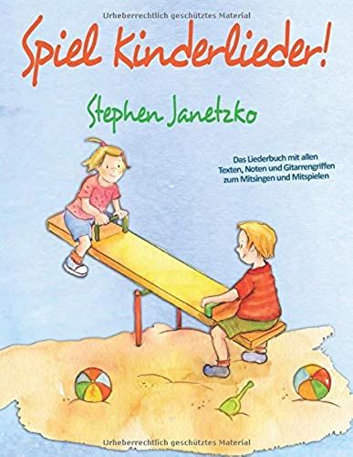 Spiel Kinderlieder!: Das Liederbuch Mit Allen Texten, Noten Und Gitarrengriffen Zum Mitsingen Und Mitspielen
