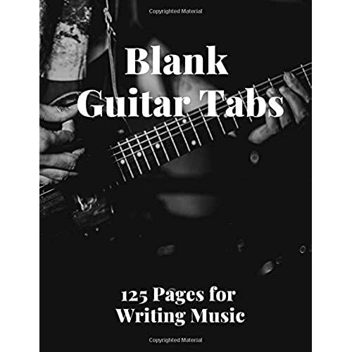 Blank Guitar Tabs: 125 Pages Of Guitar Tabs With Six 6-Line Staves And 7 Blank Chord Diagrams Per Page. Write Your Own Music. Music Composition, Guitar Tabs 8.5x11