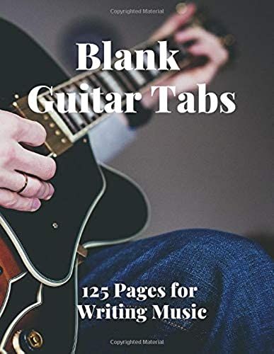 Blank Guitar Tabs: 125 Pages Of Guitar Tabs With Six 6-Line Staves And 7 Blank Chord Diagrams Per Page. Write Your Own Music. Music Composition, Guitar Tabs 8.5x11