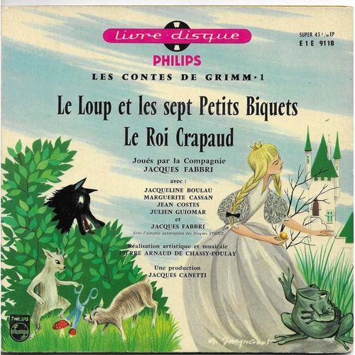 La Compagnie Jacque Fabbri (Avec Jacqueline Boulau, Marguerite Cassan, Jean Costes, Julien Guiomar, ...) : Conte De Grimm - Le Loup Et Les Sept Petits Biquets / Le Roi Crapaud (Livre Disque N° 13)
