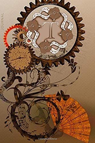 Journal: Steampunk Theme With Monogram Initial T Lined, Soft Cover, 6x9 Notebook Composition Book, Diary, Organizer