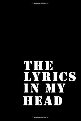 The Lyrics In My Head: Lyrics Notebook And Notes Journal (Songwriters Journal)