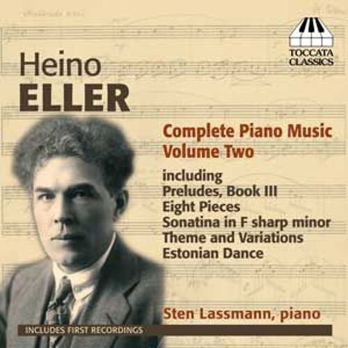 Heino Eller (1887¿1970) ¿Uvres Pour Piano (Intégrale - Volume 2)