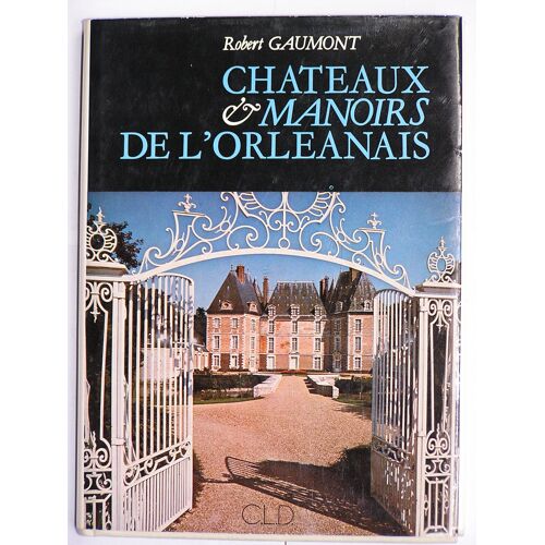 Châteaux Et Manoirs De L'orléanais