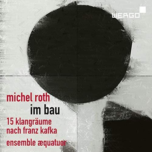 Roth: Im Bau [Ensemble Æquatuor] [Wergo: Wer 73842]