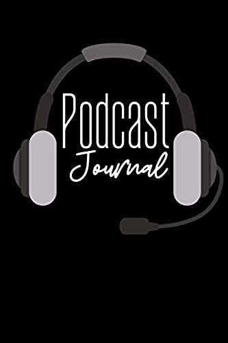 Podcast Journal: Host Podcast Journal & Interview Storytelling Notebook Quote - Diary To Write In (100 Lined Pages, 6 X 9 In) Diary Of Your Best Loved Podcasts