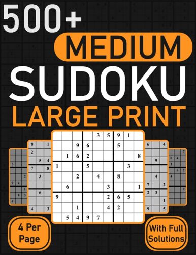 500 + Medium Sudoku Large Print - 4 Per Page With Full Solution: Sudoku Medium Only Puzzles Book For Adults And Seniors, Elderly People, Retirees, ... Teenagers, Women, Men Big Print With Answers