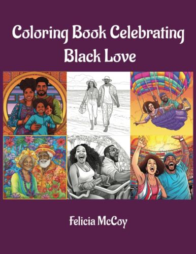 Coloring Book Celebrating Black Love: 83 Adult Coloring Pages For The Hopeless Romantic Of Color Craving To Become One With Their Romantic Desires