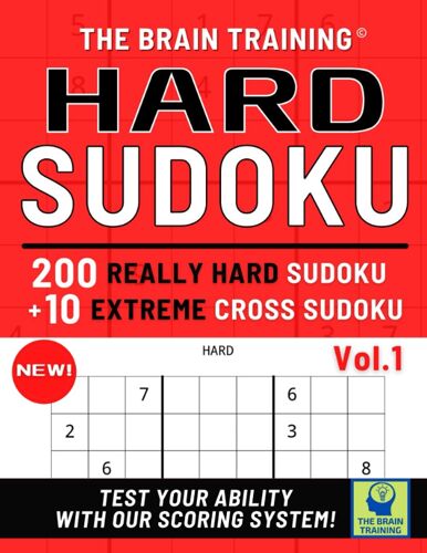Hard Sudoku: 200 Really Hard Sudoku And 10 Extreme Cross Sudoku. Find Out Your Skill Level With Our Scoring System And Become A Sudoku Master. Large Size Book With 2 Puzzles Per Page And All Solutions