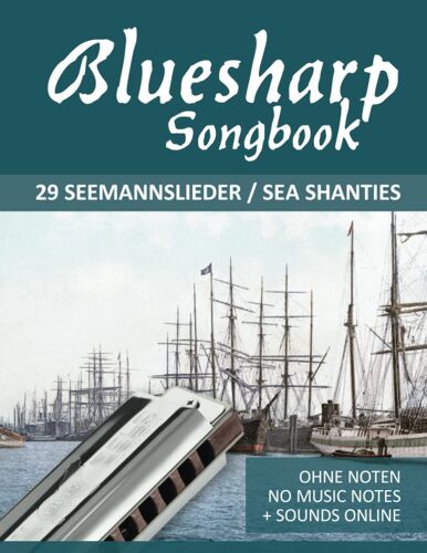 Bluesharp Songbook - 29 Seemannslieder / Sea Shanties: Ohne Noten - No Music Notes + Sounds Online (Bluesharp Songbooks)