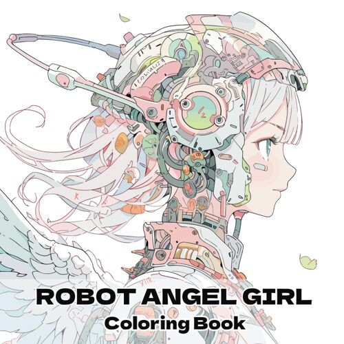 Robot Angel Girl Coloring Book(): ,