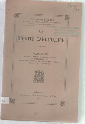 La Dignité Cardinalice. Allocution Prononcée Dans La Cathédrale D'autun, Le 17 Décembre 1895, Jour Où Son Éminence A Fait Son Entrée Solennelle Dans Sa Ville Épiscopale,