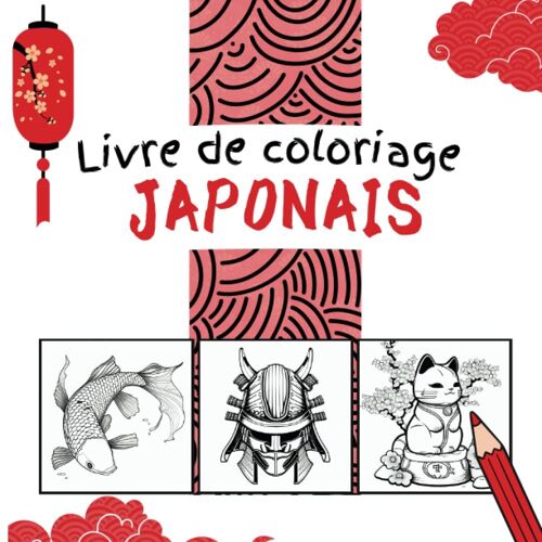Livre De Coloriage Japonais : 45 Pages De Paysages, Samouraïs, Masques & Plus | Pour Adultes Et Ados | Anti-Stress & Cadeau Pour Les Amoureux De L'art Japonais