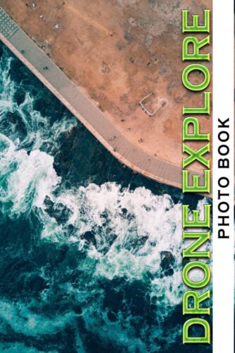 Drone Explore Photo Book: Stunning Colorful Pages For All Ages Relaxation And Stress Relief | Ideal Gift For Special Occasions
