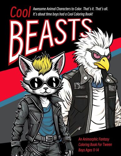 Coloring Book For Tween Boys ; Cool Beasts: Cool Animal Coloring Activity Book For Tweens And Teens, Trendy Gift Ideas For Tween Boys, Stress Relief Anxiety Coloring Book For Older Kids