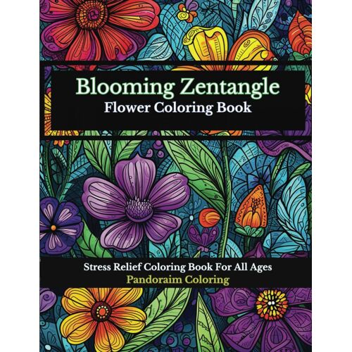 The Blooming Zentangle Flower Coloring Book: 55 Exquisite Flower Designs For Coloring Meditation!