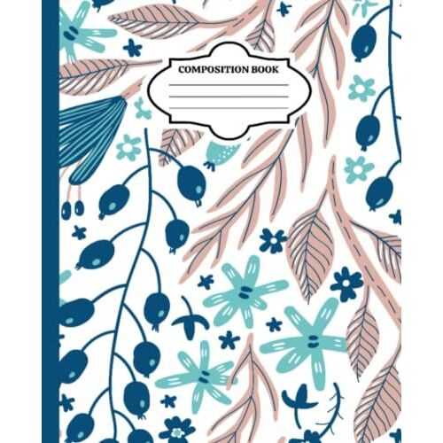 Journal And Sketchbook: Composition Size (7.5"X9.75") With Lined And Blank Pages, Perfect For Journal, Doodling, Sketching And Notes: Blue Tan Flowers Berries & Leaves