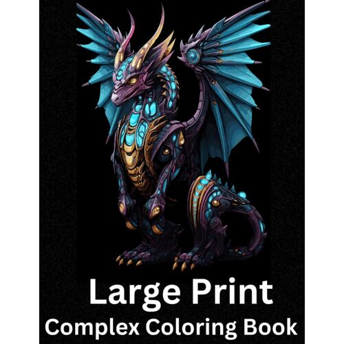 Robot Dragons: Best Coloring Book For Adults By Inkzen: 30 Intricate Detailed Complex Coloring Page Drawings (Best Coloring Books)