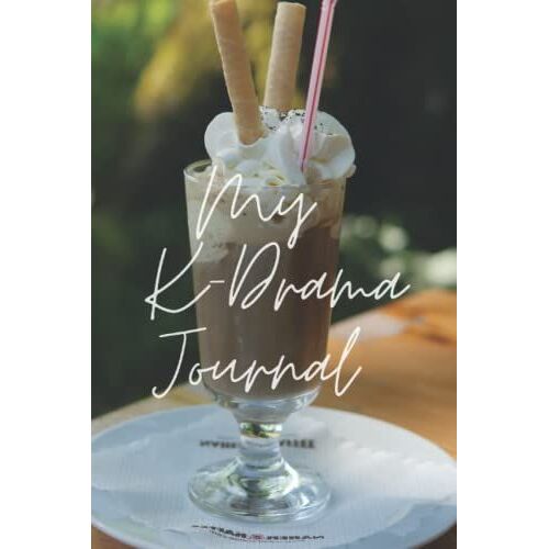 My K-Drama Journal: K Drama Tracker For Episodes, Thoughts, Favourites And Reviews: Perfect For Keeping Track Of Which Drama's You Have Watched, Your ... And Keep Yourself Up To Date On Your Episodes