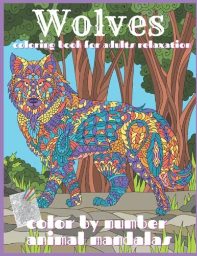 Wolves Coloring Book For Adults Relaxation: Color By Number Mandalas