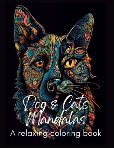 Dog Mandala Coloring Book For Adults: 25 Mandalas On Lovable Dog And Cats Faces: Adult Coloring Book, Stress Relieving Mandala Style Patterns
