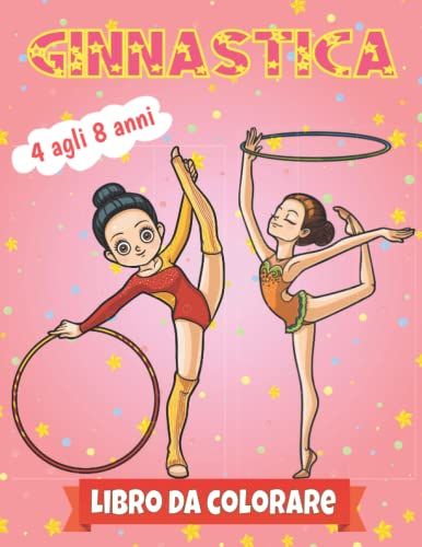 Libro Da Colorare Di Ginnastica Per Bambini Dai 4 Agli 8 Anni: Illustrazioni Divertenti E Carine Di Ginnastica Da Disegnare Per Ragazze E Ragazzi | Grande Regalo Per I Tuoi Bambini