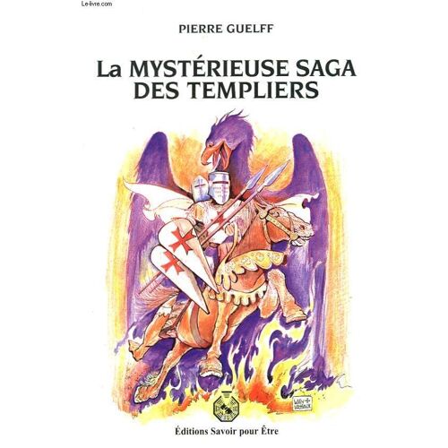 La Mysterieuse Saga Des Templiers.