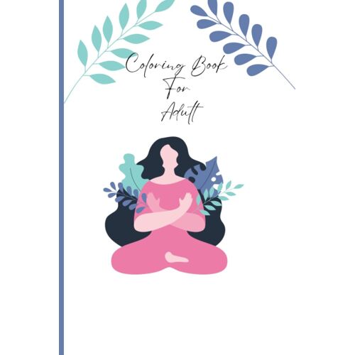 Coloring Book Coloring Book For Adults Coloring Book A Relaxing Coloring Therapy Gift Book: Stress Releasing Coloring Book