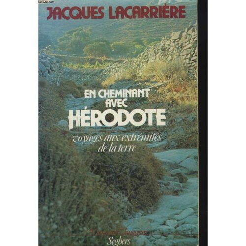 En Cheminant Avec Herodote. Voyages Aux Extremites De La Terre.