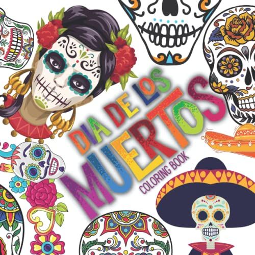Dia De Lose Muertos Coloring Book: A Fun And Exciting Collection Of Sugar Skull Designs For Kids And Adults To Color