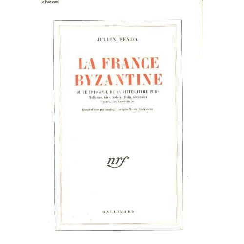 La France Byzantine Ou Le Triomphe De La Litterature Pure.