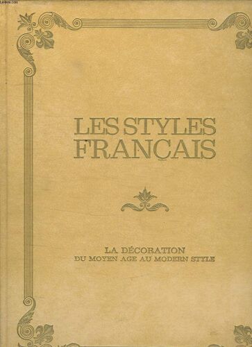 Les Styles Francais. La Decoration. Du Moyen Age Au Moderne Style. Le Decor Des Murs. Le Decor Du Sol.