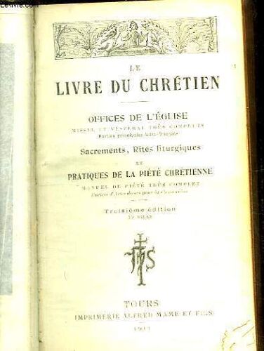 Le Livre Du Chretien. Offices De L Eglise. Sacrements, Rites Liturgiques Et Pratiques De La Pitie Chretienne.