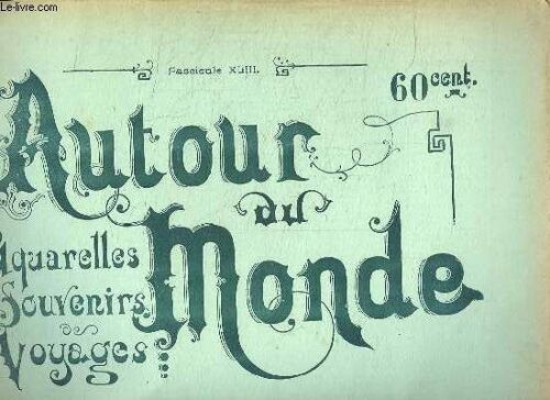 Autour Du Monde Fascicule Xliii. Les Iles Sous Le Vent Sites Types Moeurs Et Coutumes.