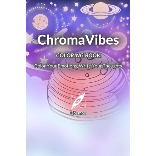 Chromavibes Coloring Book - Cosmos: Color Your Emotions, Write Your Thoughts (Chromavibes Coloring Books)