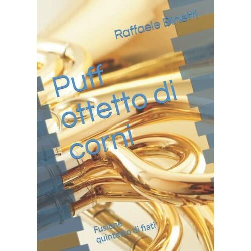 Puff Ottetto Di Corni: Fusione Quintetto Di Fiati